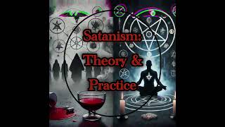 Satanism Theory and Practice Podcast [upl. by Haelat553]