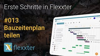 Flexxter erklärt 013  Bauzeitenplan teilen NEU 2022 [upl. by Lamrej]
