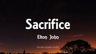 Elton John  Sacrifice Lyrics [upl. by Eipper294]