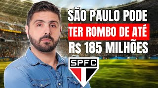 SÃO PAULO PODE TER ROMBO DE ATÉ R 185 MILHÕES [upl. by Davon]