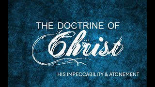 November 3rd  SS  The Doctrine of Christ The Impeccability amp Atonement of Christ [upl. by Irby]