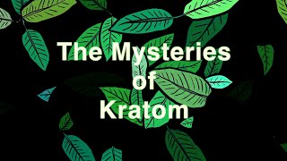 The Mysteries of Kratom [upl. by Saxe]