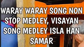 Cha Cha song non stop medley Waray Waray song  Visayan song isla han Samar [upl. by Aihcropal]