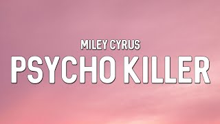 Miley Cyrus  Psycho Killer Lyrics [upl. by Klinger441]