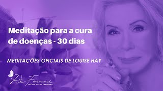 Meditação para cura de doenças físicas e emocionais  Louise Hay [upl. by Wilkey]