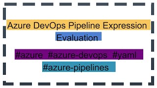 Azure DevOps Pipeline Expression Evaluation [upl. by Quince]