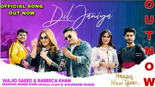 “DIL JAANIYA” OFFICIAL SONGRABEECA KHAN amp WAJID SAEEDMERALAHMED amp KHURAIM 💥HAPPY NEW YEAR 2022💥 [upl. by Ennovi]