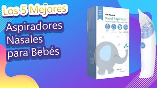 Los 5 Mejores Aspiradores Nasales para Bebés [upl. by Lesh571]