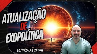 Atualização de Exopolítica 301124 às 2100h [upl. by Mayap]