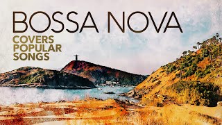 Bossa Nova Covers Of Popular Songs 2024 [upl. by Ybor]