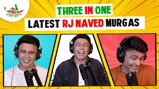 Latest Murgas of RJ Naved  Three In One  Mirchi Murga [upl. by Yalonda]