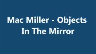 Mac Miller  Objects in the mirror with lyrics [upl. by Glen419]