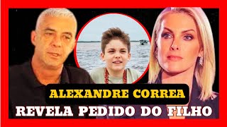 🔴 Alexandre Correa revela pedido do filho após noivado de Ana Hickmann [upl. by Remsen124]