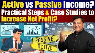 Active vs Passive Income Practical Steps amp Case Studies to Increase Net Profit  Richvmax [upl. by Arundell]