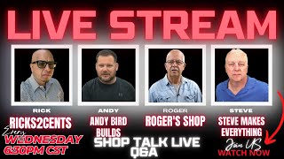 Live Shop Talk With Steve Makes Everything Ricks2Cents Rogers Shop Andy Bird Builds Ep 36 [upl. by Casaleggio]