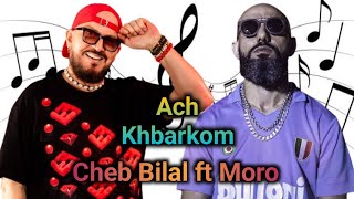 Cheb Bilal x Moro  Ach Khbarkom l Rap Rai Remix [upl. by Grew627]