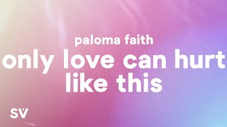 Paloma Faith  Only Love Can Hurt Like This Lyrics [upl. by Fabrianna]