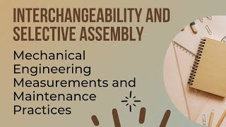 Interchangeability amp selective assembly  Measurements amp Maintenance Practices mechanical [upl. by Aissak705]