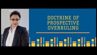 Doctrine of Prospective overruling and retrospective overruling [upl. by Campball]