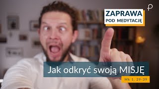 ZAPRAWA Mk 1 29  39 Jak odkryć swoją MISJĘ [upl. by Hadeehsar]