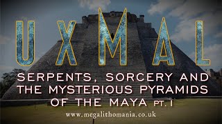 Uxmal  The Pyramid of the Magician  The Maya Dwarves Serpents amp Sorcery  Megalithomania [upl. by Penny]