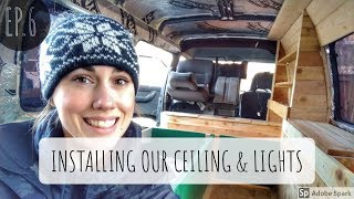 CAMPER VAN CONVERSION CEILING amp LIGHTS INSTALL  Homie the Van Build Ep6 [upl. by Eloisa]