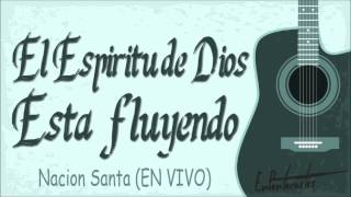 El Espiritu de Dios esta fluyendo  Nacion Santa EN VIVO [upl. by Hastings]