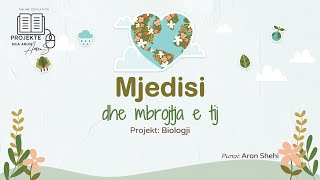 Mjedisi dhe mbrojtja e tij  Projekt Biologji [upl. by Raphaela978]