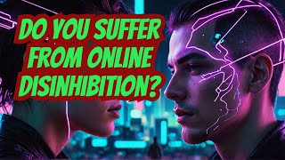 Do You Suffer from Online Disinhibition [upl. by Nednarb57]