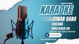 Ciinan Bana Fauzana  KARAOKE  Nada Wanita [upl. by Ennaisoj]