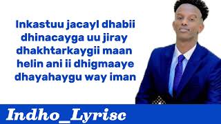 MUSTAFE KANTE 》Dhakhtarkaygii maan helin  youtube official IndhoLyrisc [upl. by Gnuj]