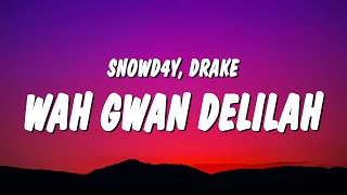 Snowd4y amp Drake  Wah Gwan Delilah Lyrics [upl. by Casper742]