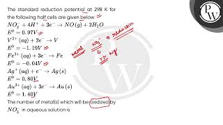 The standard reduction potential at 298 K for the following half cells are given below NO3ampminu [upl. by Legge]