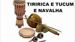 TIRIRICA E TUCUM E NAVALHA [upl. by Holladay]