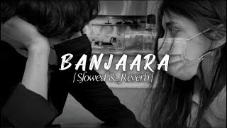 Banjara Slowed  Reverb  RED NM [upl. by Schuh]