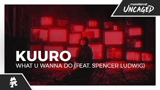 KUURO  What U Wanna Do feat Spencer Ludwig Monstercat Lyric Video [upl. by Veronica273]