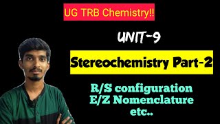 Stereochemistry Part2UG TRB ChemistryRS Configuration amp EZ NomenclatureUnit9 [upl. by Anelyak]