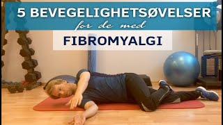 5 Bevegelighetsøvelser for de med Fibromyalgi [upl. by Timothee]