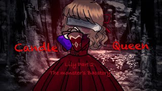 Candle Queen  The monster’s backstory  GCMV  Lily part 2  TW [upl. by Ennairda]