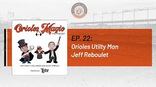 The Story of Utility Man Jeff Reboulet  Orioles Magic The Podcast Ep 22 [upl. by Maharba989]