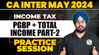 PGBP And Total Income  Income Tax Practice Session 🔥  CA Inter May 2024  CA Jasmeet Singh [upl. by Bravin]