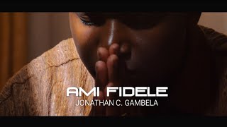 Jonathan C Gambela  Ami Fidèle clip officiel [upl. by Eustacia]