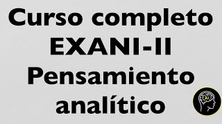 Curso completo de Pensamiento analítico  Hazte miembro para clases online y pasa tu EXANIII [upl. by Ramunni]