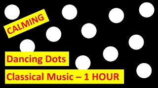 Make a Baby Stop Crying  1 Hour of Dancing Dots and Calm Classical Music [upl. by Sixel]