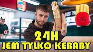 PRZEZ 24H JADŁEM TYLKO KEBABY [upl. by Nelda]