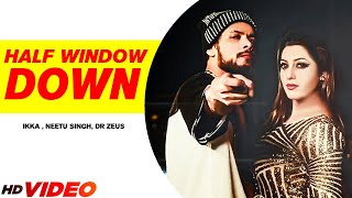 New Punjabi Song  Half Window Down Full Song  Ikka  Dr Zeus  Neetu Singh  Punjabi Song 2022 [upl. by Eiramllij848]