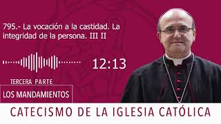 Catecismo 2341 La vocación a la castidad La integridad de la persona III [upl. by Cloe]