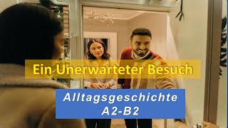 Ein unerwarteter Besuch I Deutsch lernen durch Hören I A2B2 Alltagsgeschichte [upl. by Esyak]