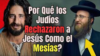 POR QUÉ LOS JUDÍOS RECHAZARON A JESÚS COMO EL MESÍAS [upl. by Velda]