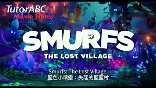 TutorABC Movie Notes 32 Smurfs The Lost Village 《藍色小精靈：失落的藍藍村》 [upl. by Adnylem]